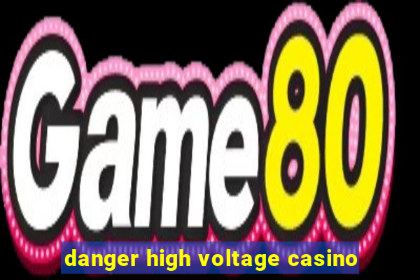 danger high voltage casino