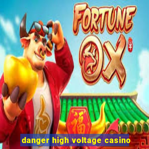 danger high voltage casino