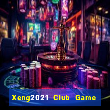 Xeng2021 Club Game Bài 567