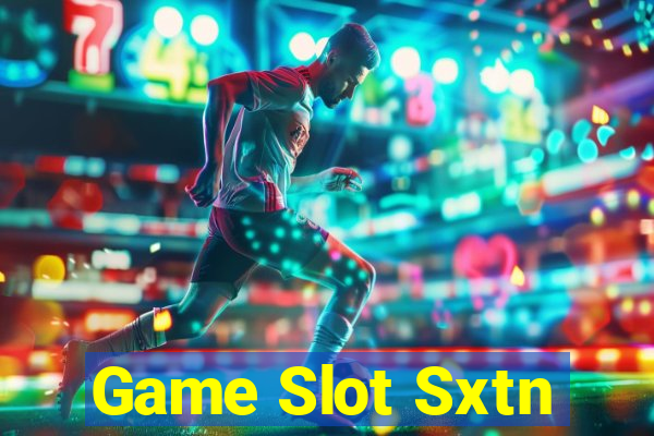 Game Slot Sxtn