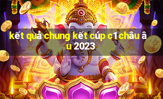 kết quả chung kết cúp c1 châu âu 2023