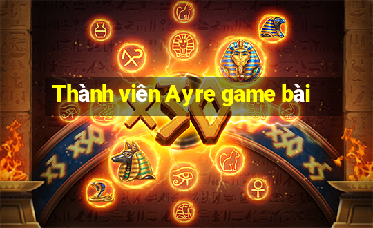 Thành viên Ayre game bài