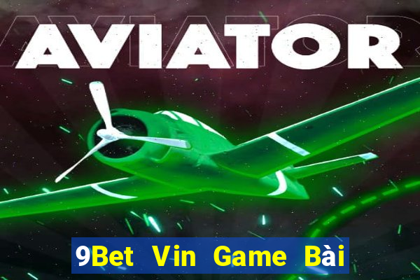 9Bet Vin Game Bài Su500 Iphone