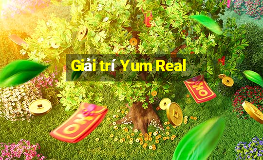 Giải trí Yum Real