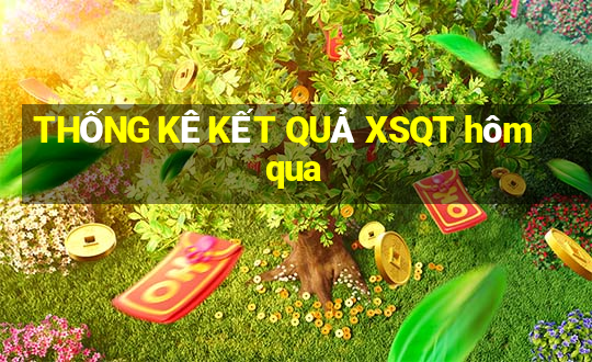 THỐNG KÊ KẾT QUẢ XSQT hôm qua