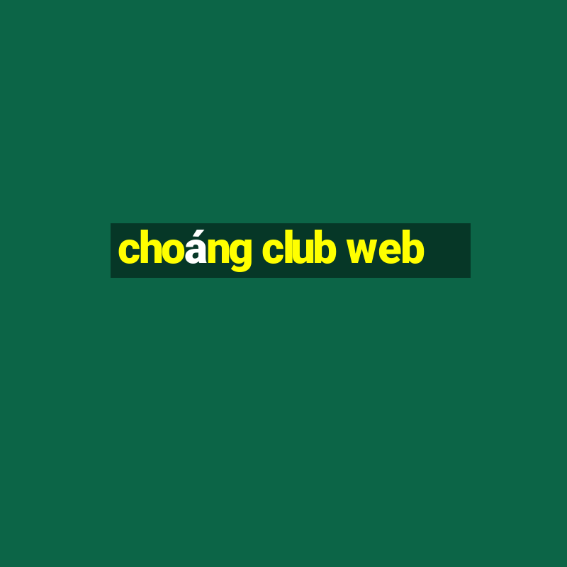 choáng club web