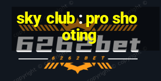 sky club : pro shooting