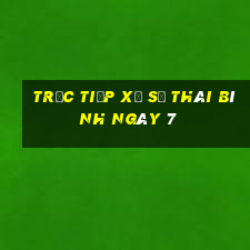 Trực tiếp Xổ Số thái bình ngày 7