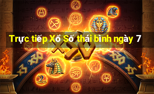 Trực tiếp Xổ Số thái bình ngày 7