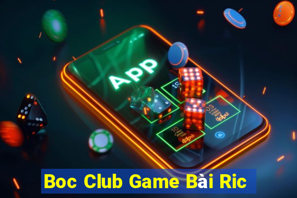 Boc Club Game Bài Ric