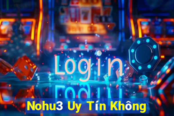 Nohu3 Uy Tín Không