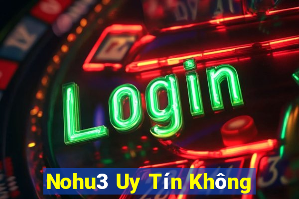 Nohu3 Uy Tín Không