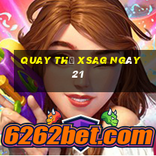 Quay thử XSAG ngày 21