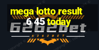 mega lotto result 6 45 today