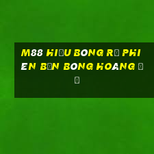 M88 Hiểu bóng rổ phiên bản bóng hoàng đế