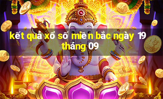 kết quả xổ số miền bắc ngày 19 tháng 09