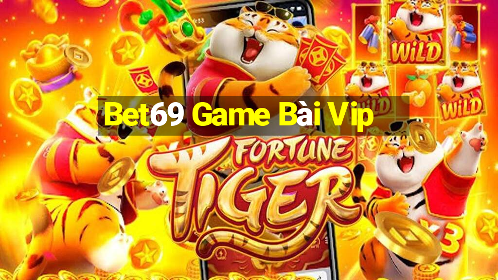 Bet69 Game Bài Vip