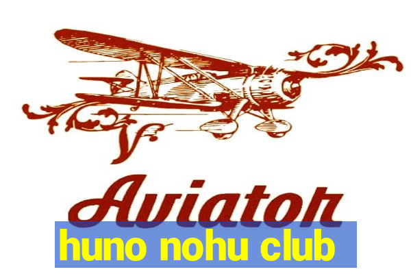 huno nohu club