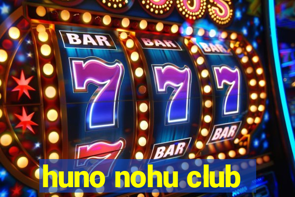 huno nohu club