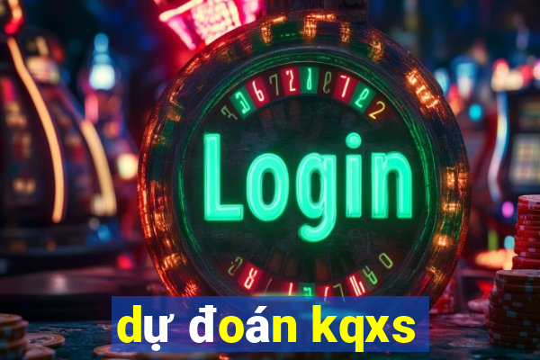 dự đoán kqxs