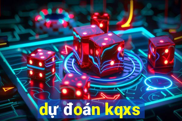 dự đoán kqxs