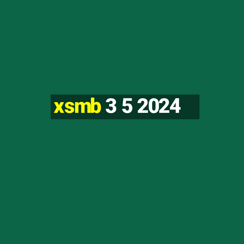 xsmb 3 5 2024