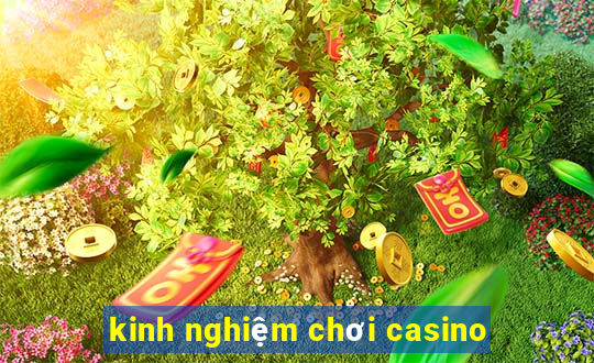 kinh nghiệm chơi casino