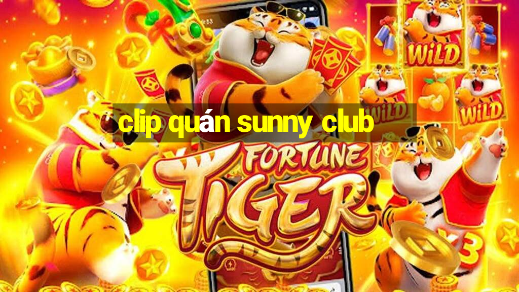 clip quán sunny club