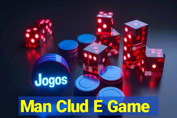 Man Clud E Game