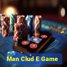 Man Clud E Game