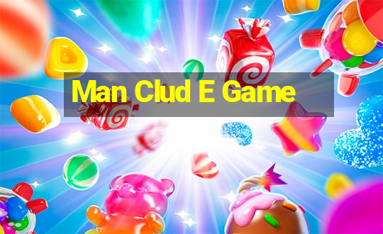 Man Clud E Game