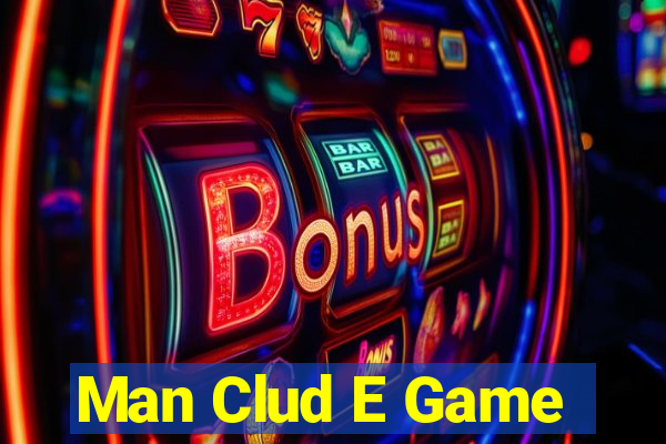 Man Clud E Game