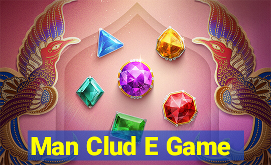 Man Clud E Game