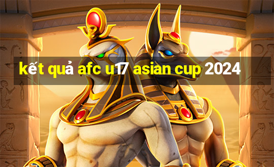 kết quả afc u17 asian cup 2024