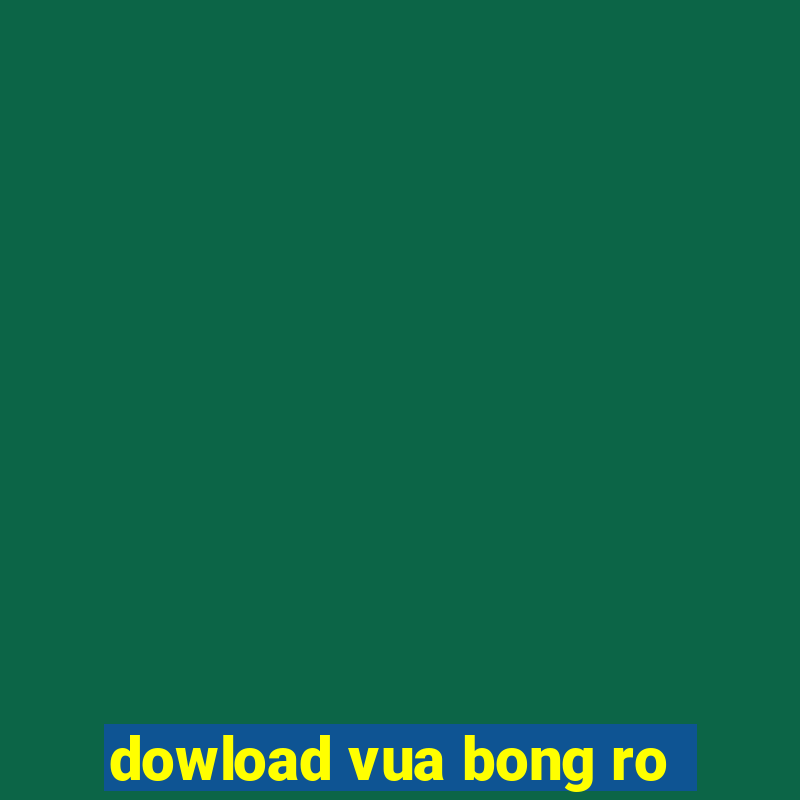 dowload vua bong ro