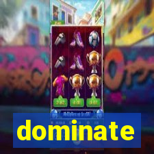 dominate