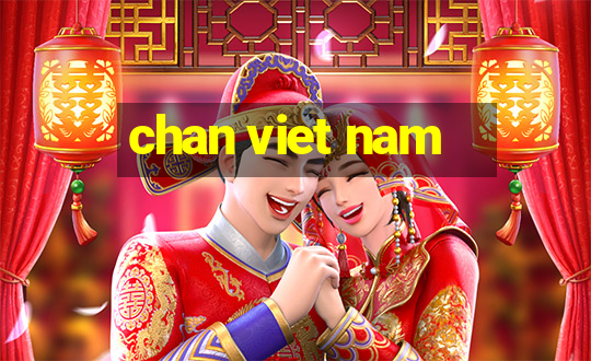 chan viet nam