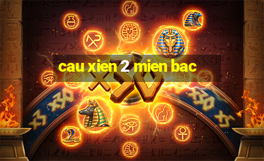 cau xien 2 mien bac