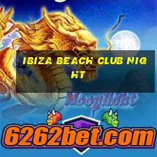 ibiza beach club night