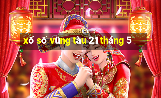 xổ số vũng tàu 21 tháng 5