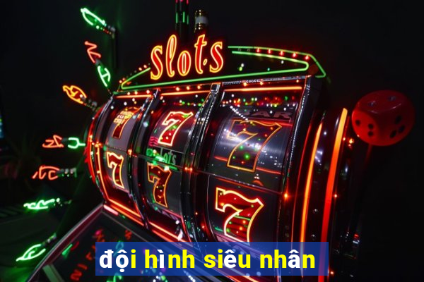 đội hình siêu nhân