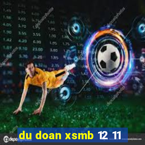 du doan xsmb 12 11