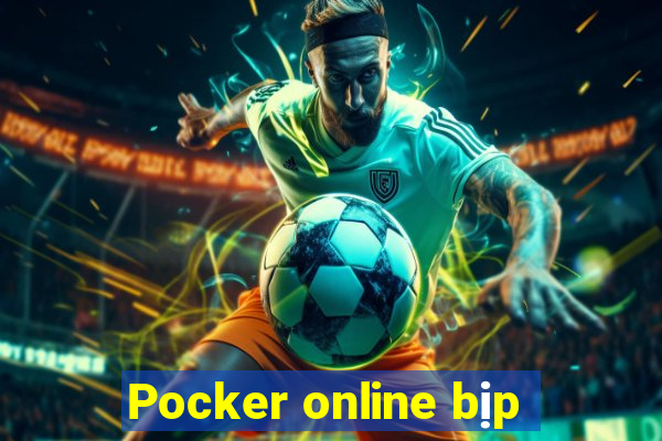 Pocker online bịp