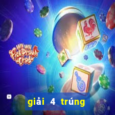 giải 4 trúng bao nhiêu