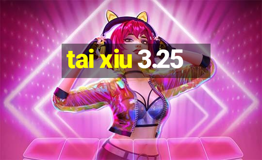 tai xiu 3.25