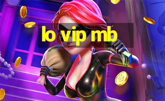 lo vip mb