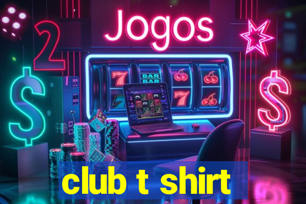 club t shirt