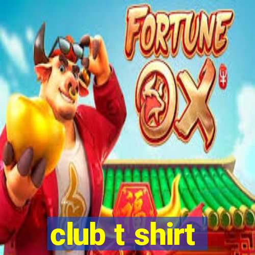 club t shirt