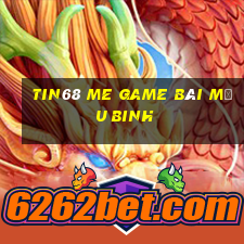 Tin68 Me Game Bài Mậu Binh