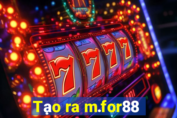 Tạo ra m.for88